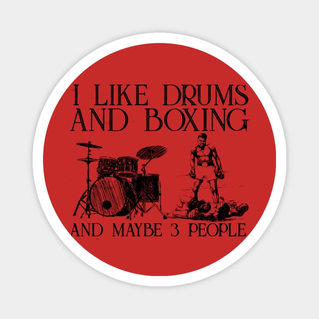 I Like Drums And Boxing and maybe3 people Magnet by sueannharley12